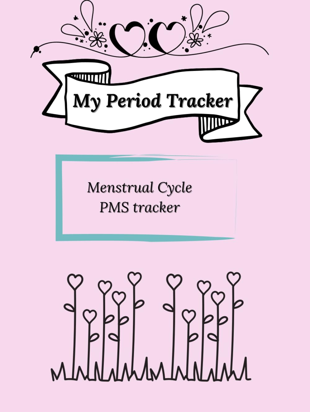 My Period Tracker: PMS tracker, Menstrual cycle journal, monthly to annual tracker (4 years) for all symptoms relating to your cycle, easy to use for young girls, teens and women