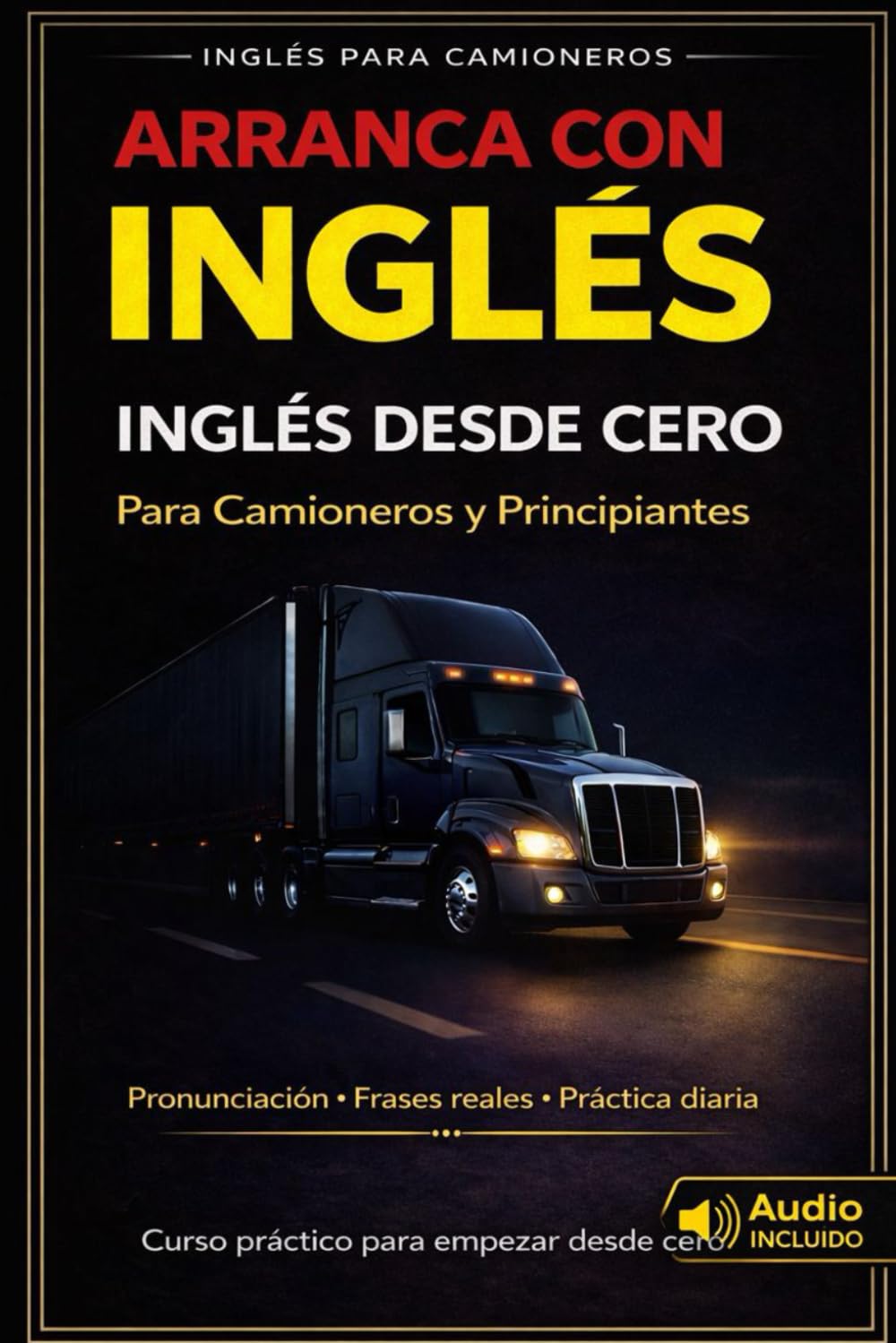 Arranca con Inglés: Inglés desde cero para camioneros y principiantes