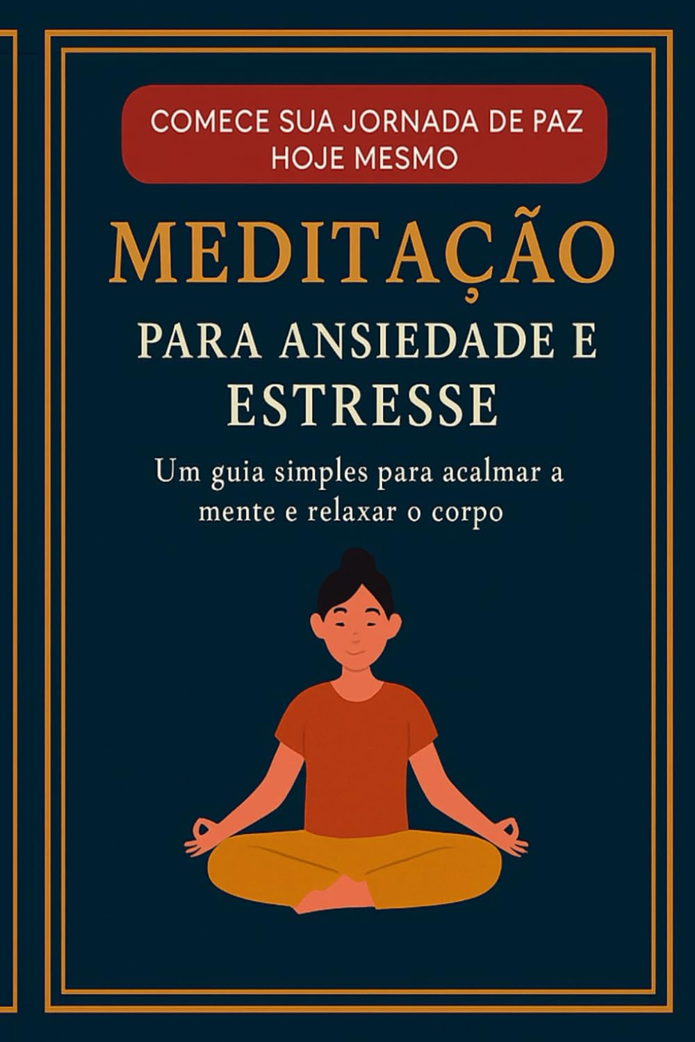 Meditação para Ansiedade e Estresse: Técnicas de respiração e mindfulness para acalmar a mente e recuperar o equilíbrio emocional