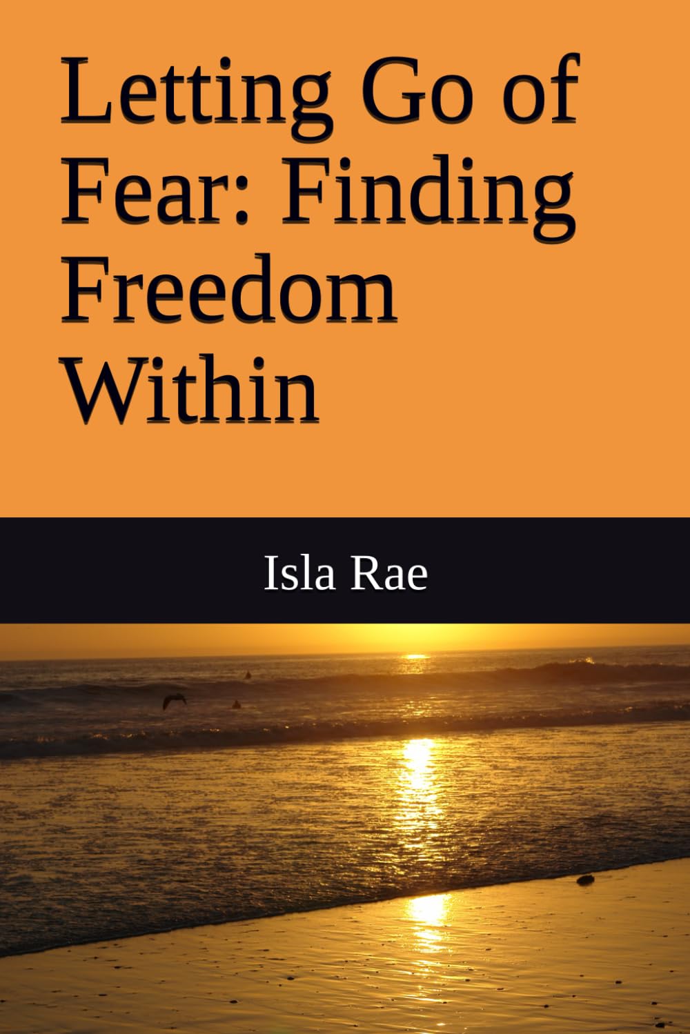 Letting Go of Fear: Finding Freedom Within