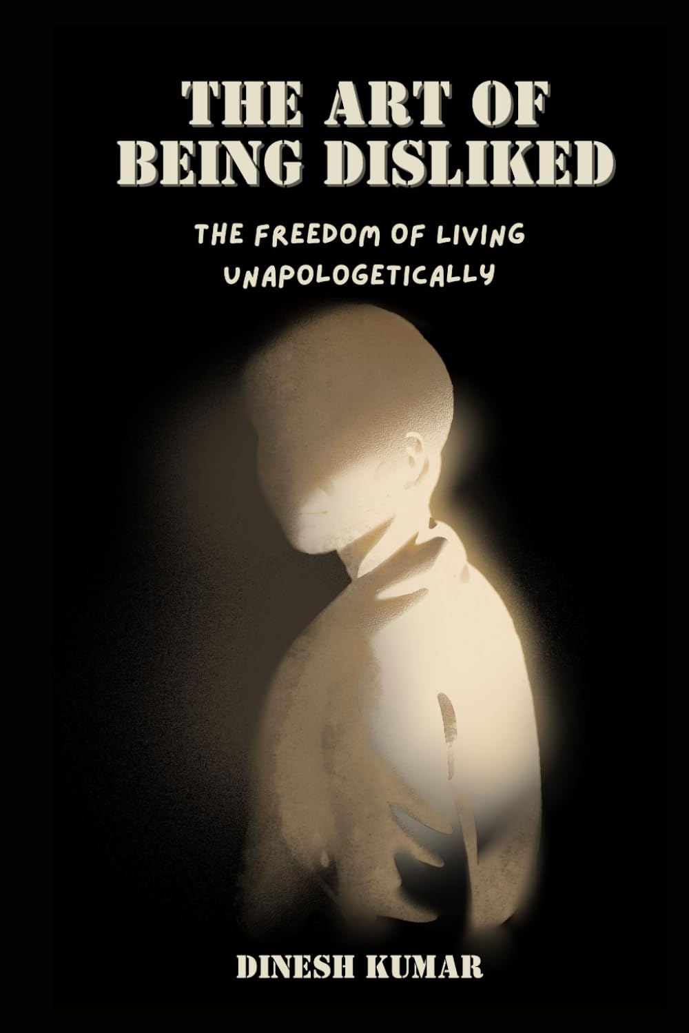 The Art of Being Disliked: The Freedom of Living Unapologetically