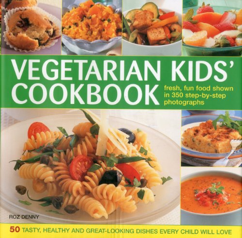Vegetarian Kids' Cookbook: Fresh, fun food show in 350 step-by-step photographs