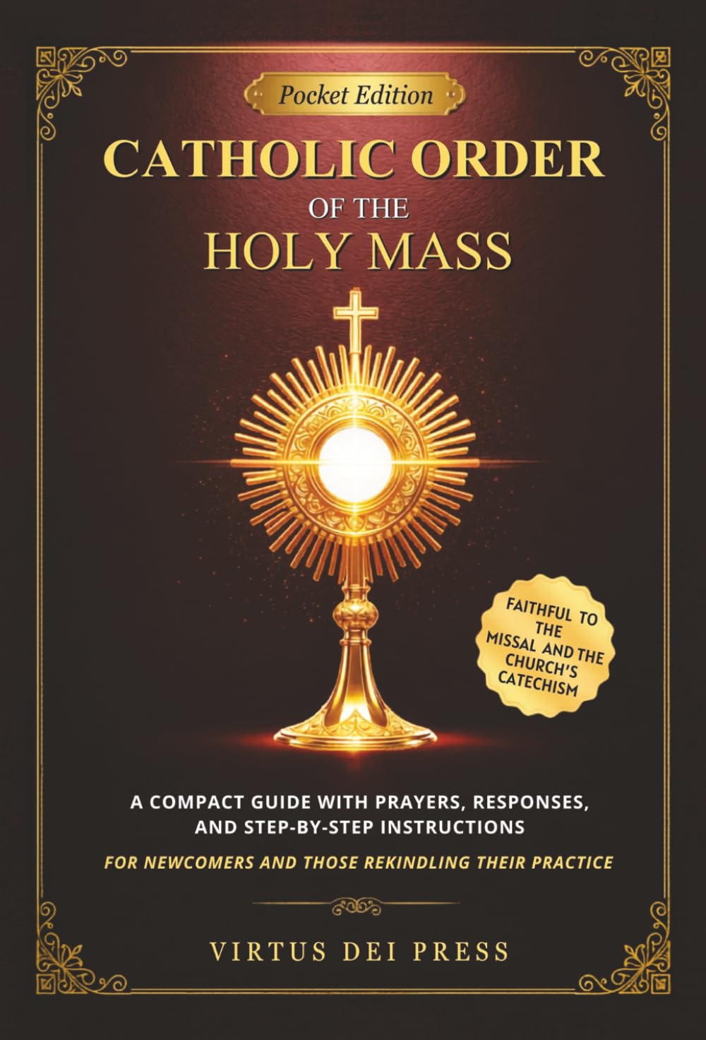 Catholic Order of the Holy Mass - Pocket Edition: A Compact Guide with Prayers, Responses, and Step-by-Step Instructions for Newcomers and Those ... Faithful to the Missal & Church's Catechism