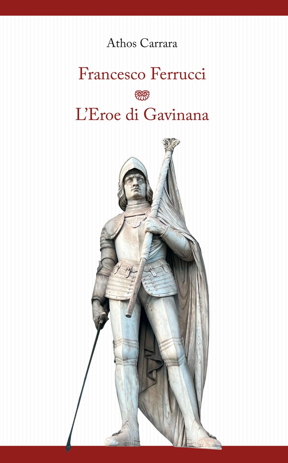 Francesco Ferrucci. L'eroe Di Gavinana - 4