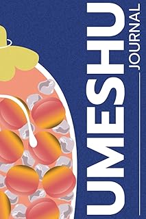 Homemade Japanese plum wine making and tasting journal, Umeshu.: A logbook for recording 50 jars, 15 months taste tracking...