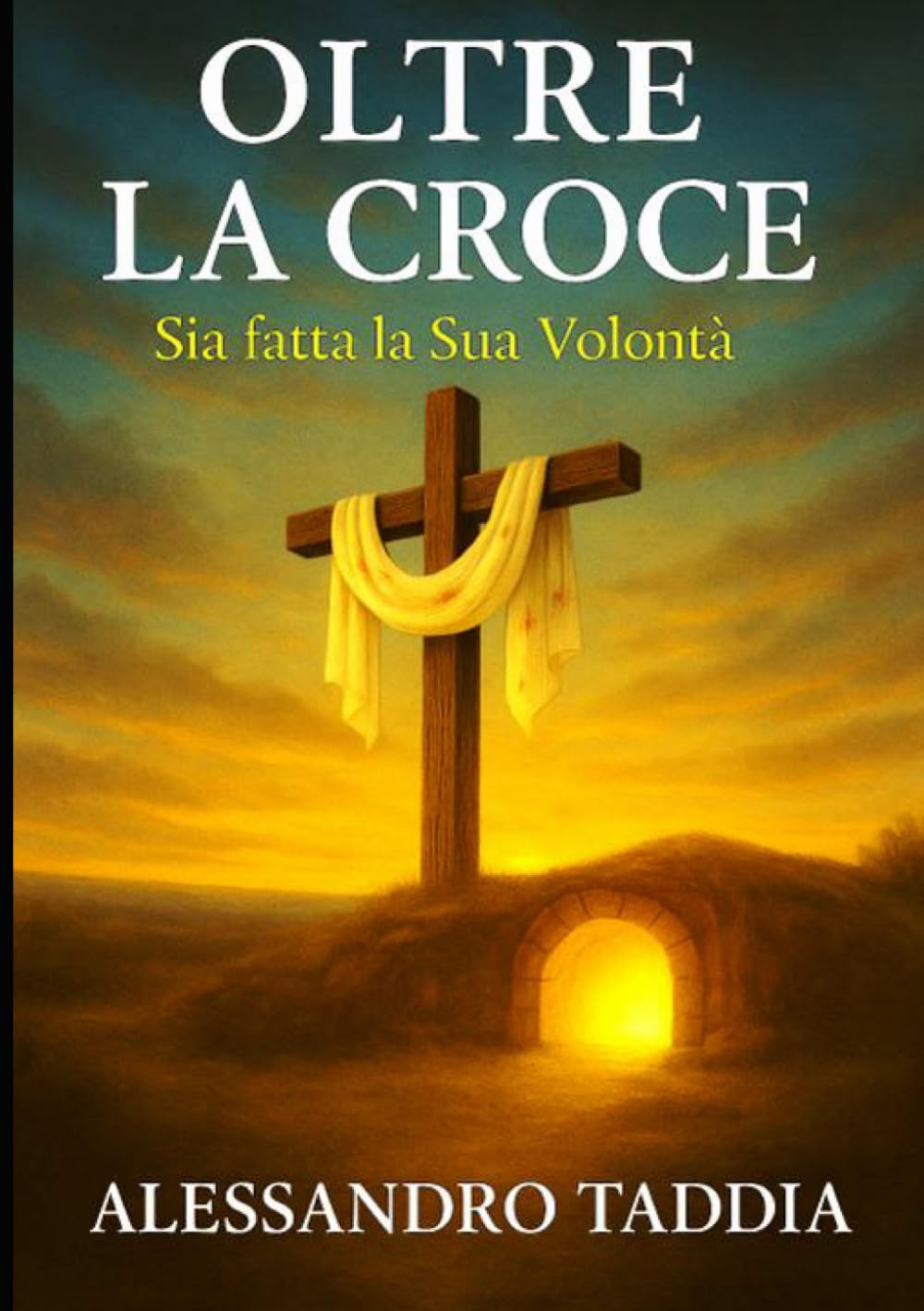 OLTRE LA CROCE: SIA FATTA LA SUA VOLONTA'