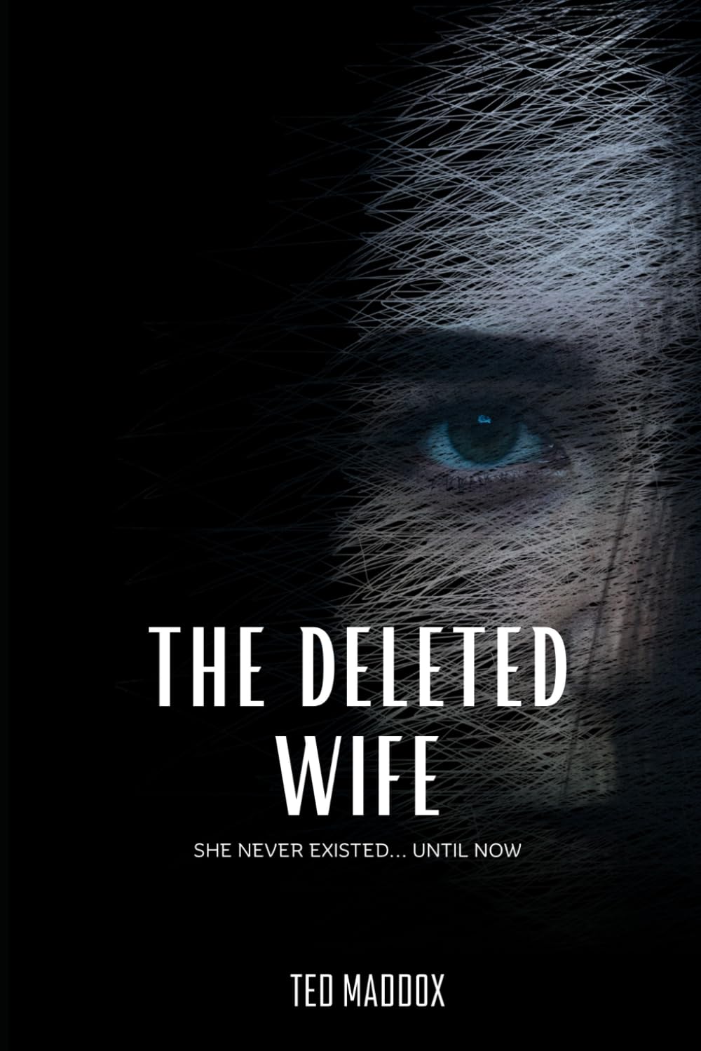 The Deleted Wife: SHE NEVER EXISTED… UNTIL NOW