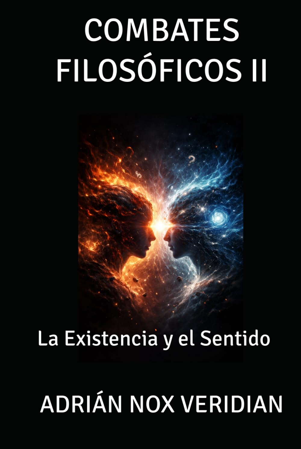 COMBATES FILOSÓFICOS II: La Existencia y el Sentido