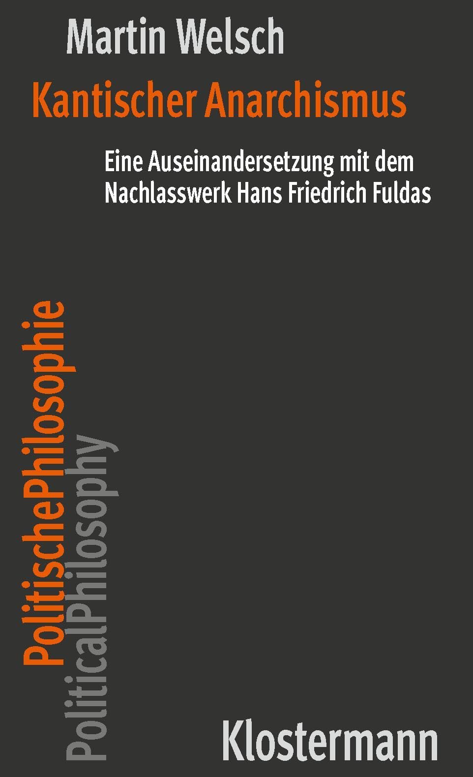 Kantischer Anarchismus: Eine Auseinandersetzung mit dem Nachlasswerk Hans Friedrich Fuldas