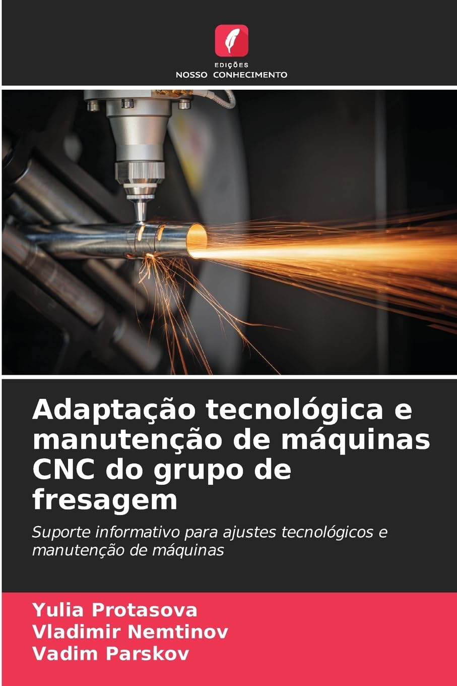 Adaptação tecnológica e manutenção de máquinas CNC do grupo de fresagem: Suporte informativo para ajustes tecnológicos e manutenção de máquinas