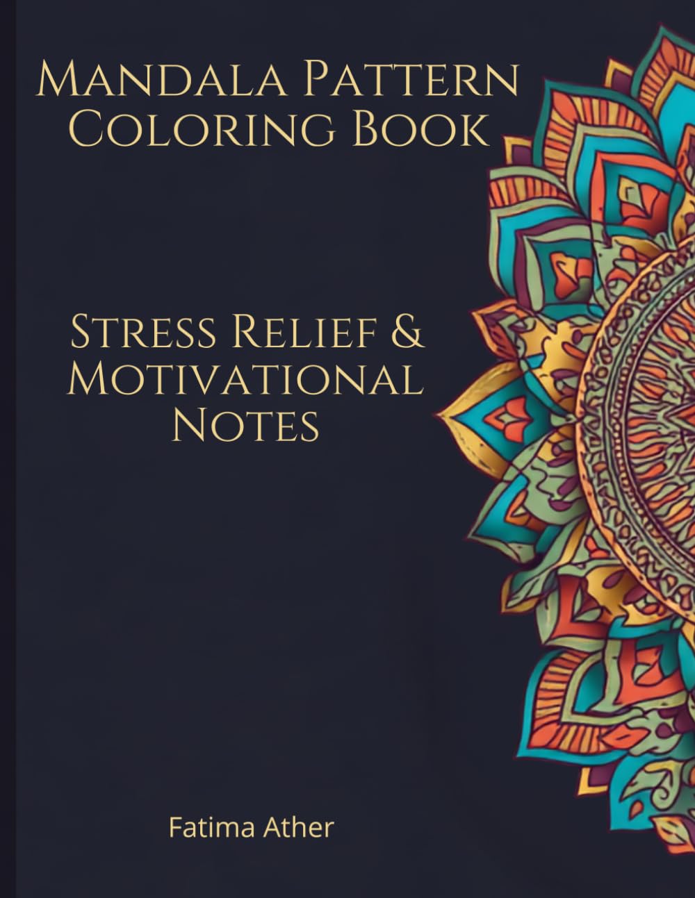 Stress Relief & Motivational Notes Mandala Patterns: Mindful Mandalas, Relaxing Patterns & Inspirational Quotes for Stress Relief and Self-Care