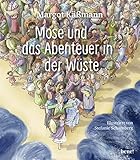 Mose und das Abenteuer in der Wüste (Biblische Geschichten für Kinder neu erzählt, Band 6) - Margot Käßmann 