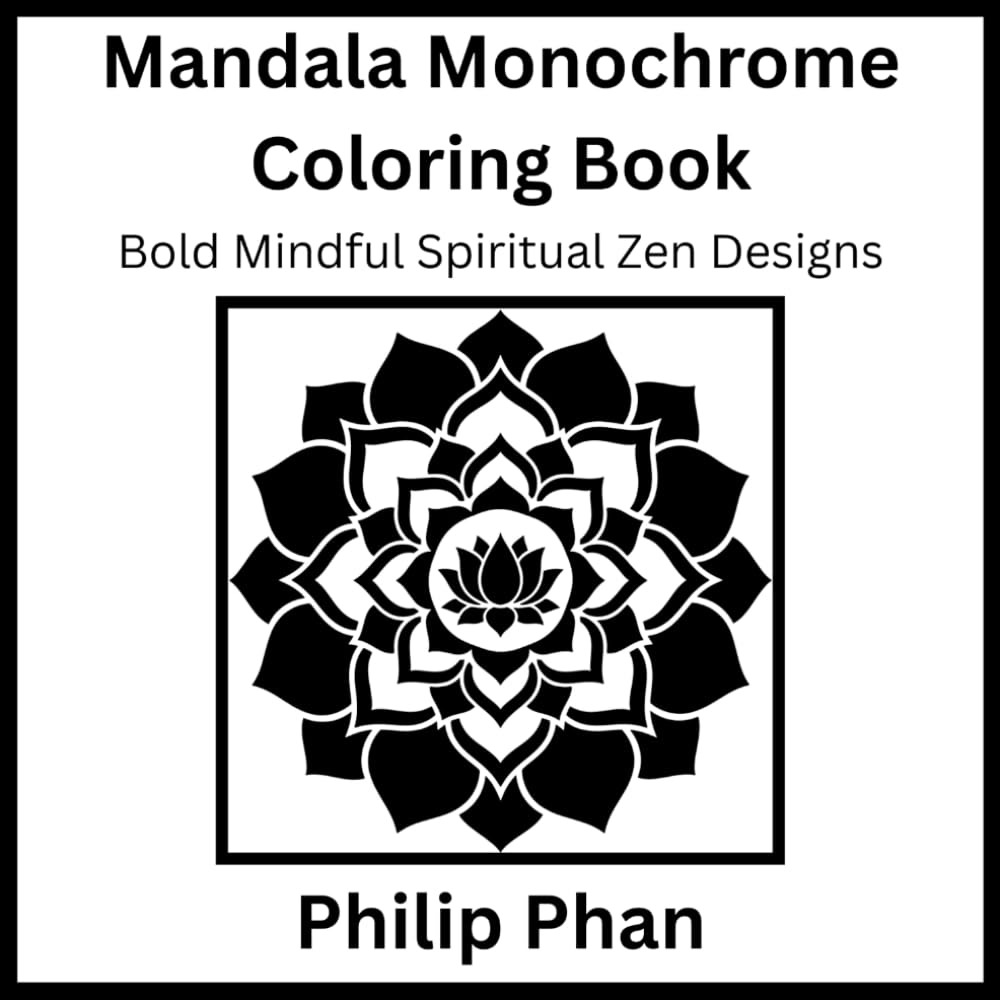 Mandala Monochrome Coloring Book: Bold Mindful Spiritual Zen Designs