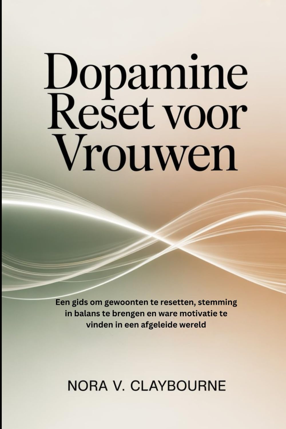 Dopamine Reset voor Vrouwen: Een gids om gewoonten te resetten, stemming in balans te brengen en ware motivatie te vinden in een afgeleide wereld