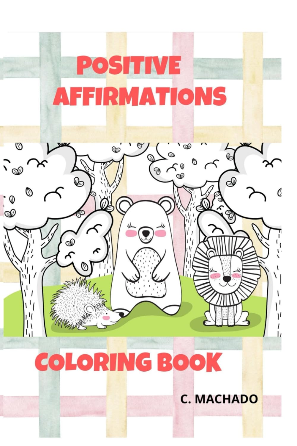 Wild Animals Positive Affirmations Coloring Book: Empower Young Minds with Positive Thinking Through Fun and Easy-to-Color Animal Illustrations