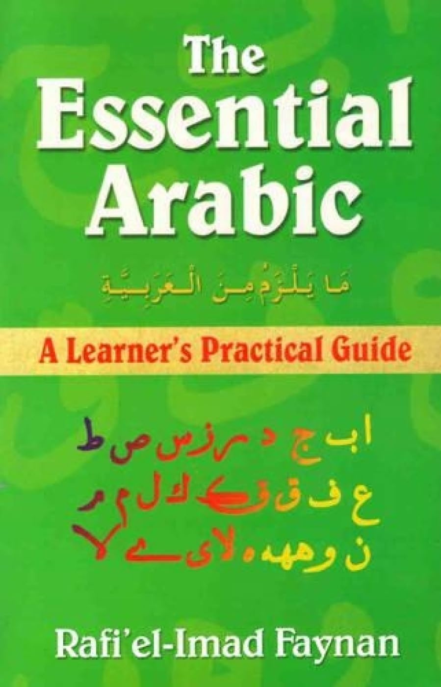 The Essential Arabic: A Learner's Practical Guide