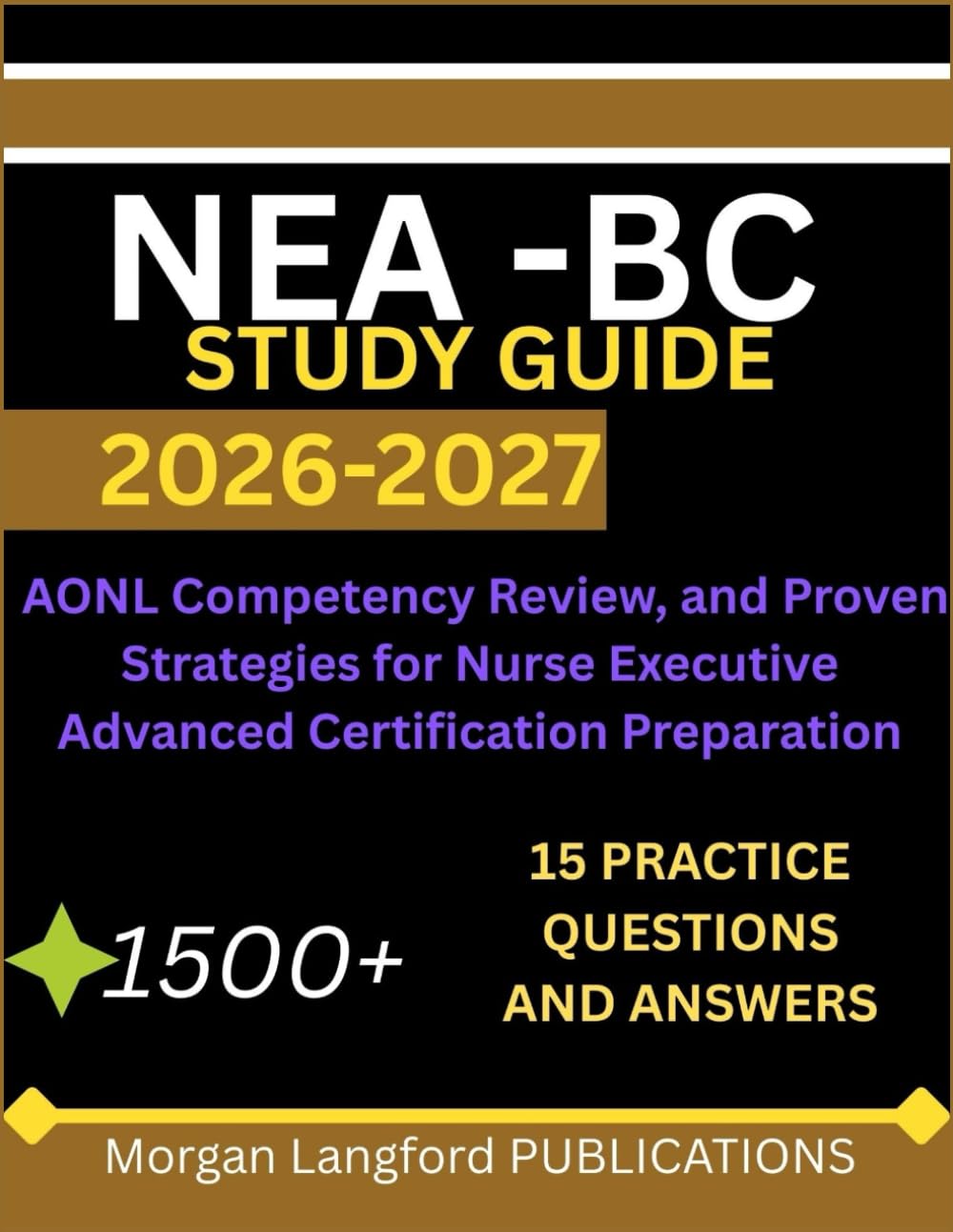 Nurse Executive, Advanced‑Board Certified 2026 2027: 1,540 Practice Questions with Detailed Rationales, AONL Competency Review, and Proven Strategies ... Executive Advanced Certification Preparation