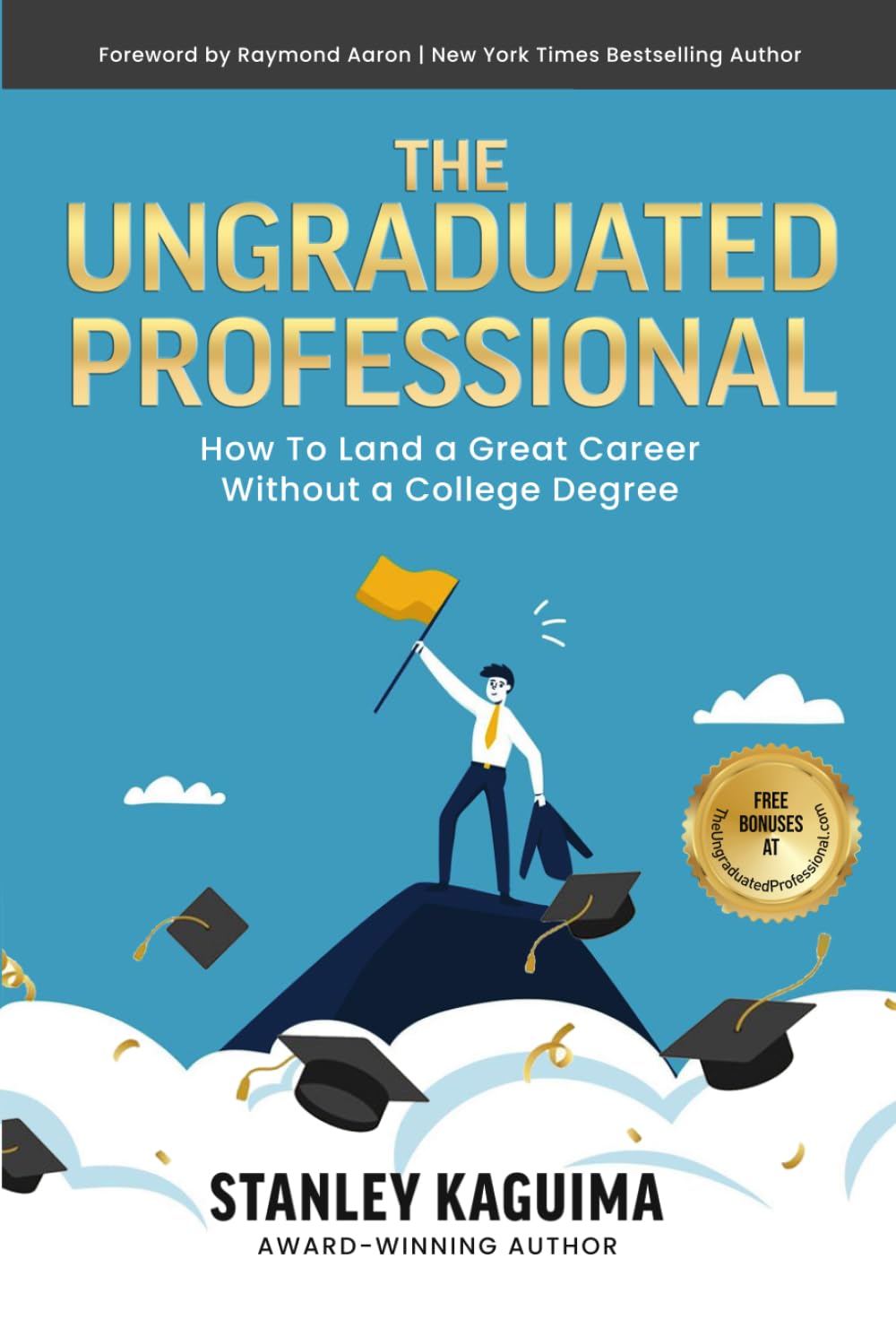 The Ungraduated Professional: How to Land a Great Career Without a College Degree