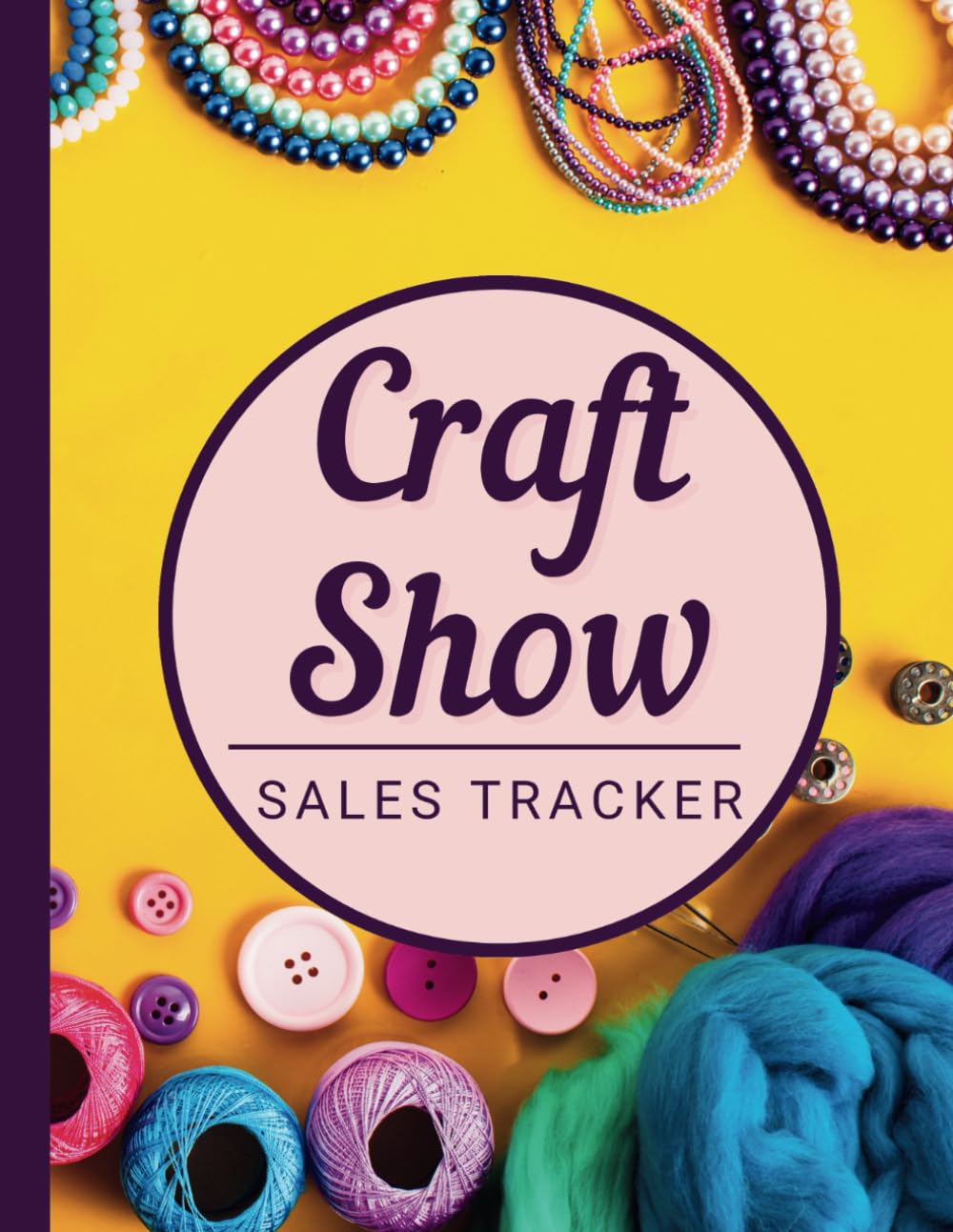 Craft Show Sales Tracker: The Ultimate Organizer for Craft Fairs, Pop-Up Shops & Vendor Markets – Track Your Sales, Manage Inventory, Expense Profits & Customers Details