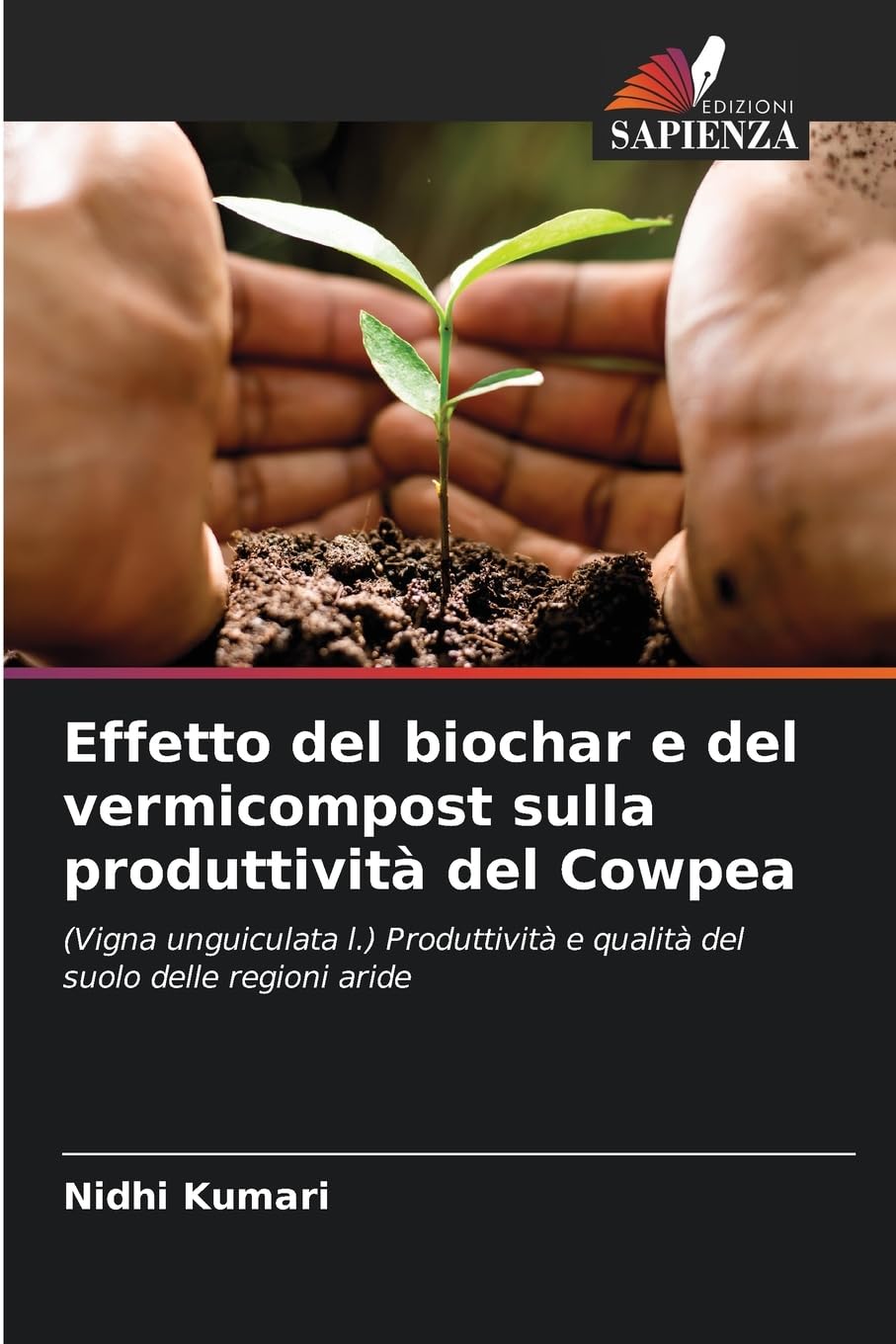 Effetto del biochar e del vermicompost sulla produttività del Cowpea: (Vigna unguiculata l.) Produttività e qualità del suolo delle regioni aride