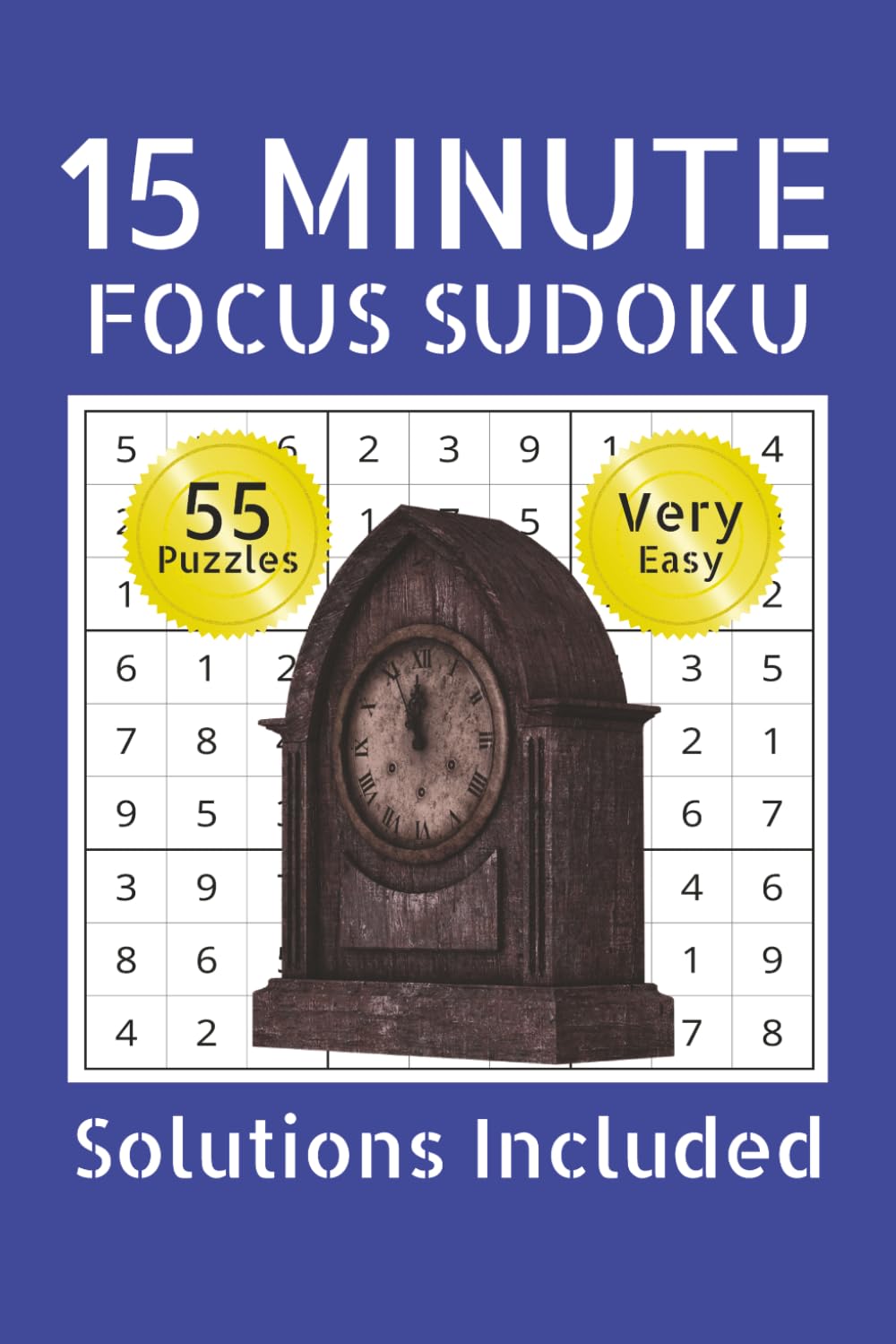 15 Minute Focus Sudoku Puzzles: Short Daily Sudoku Challenge | Timed Sudoku Puzzle Book for Focus & Productivity | Daily 10 Minute Brain Workout | Very Easy Levels