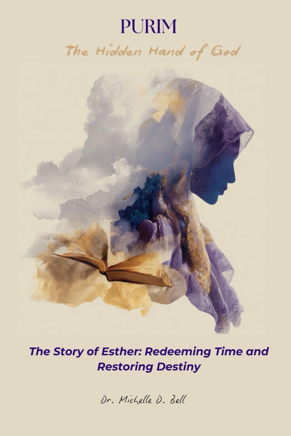 PURIM - The Hidden Hand of God: The Story of Esther, Redeeming Time and Restoring Destiny (My Daily Bread Series)