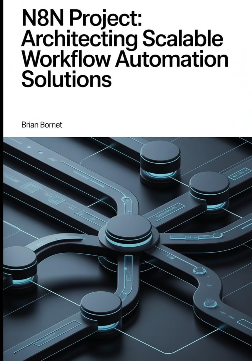n8n Project: Architecting Scalable Workflow Automation Solutions: 2 (The Responsible AI & Automation Series)