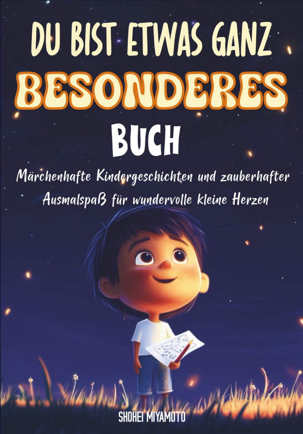 Du Bist Etwas Ganz Besonderes Buch: Märchenhafte Kindergeschichten und zauberhafter Ausmalspaß für wundervolle kleine Herzen