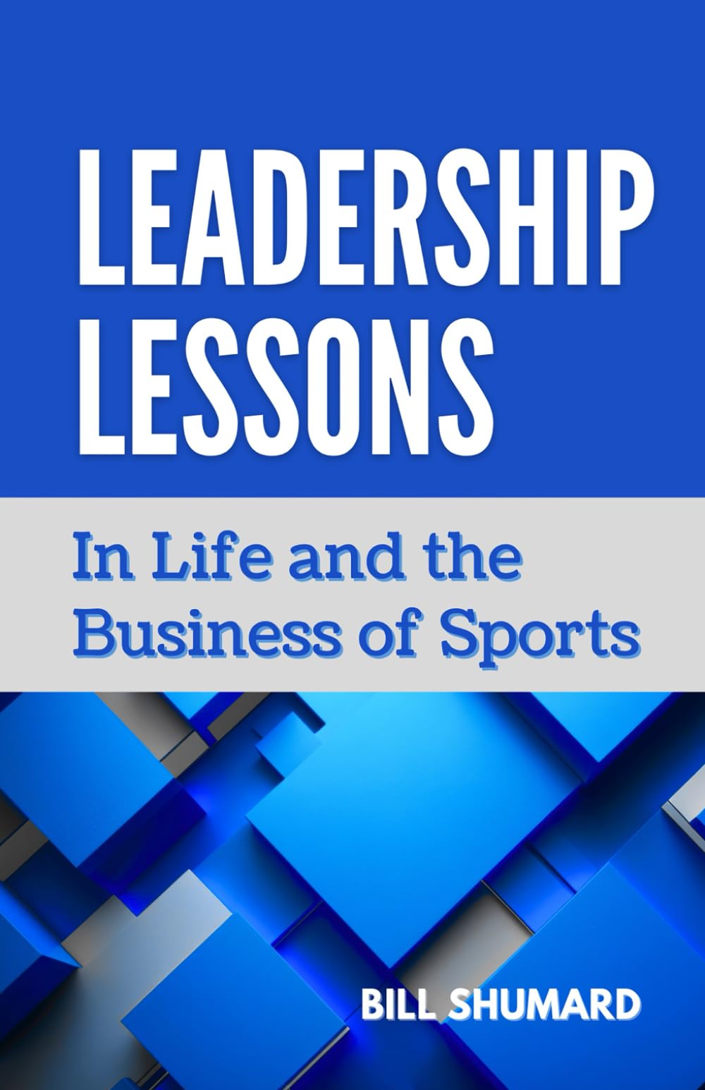 Leadership Lessons: In Life and the Business of Sports