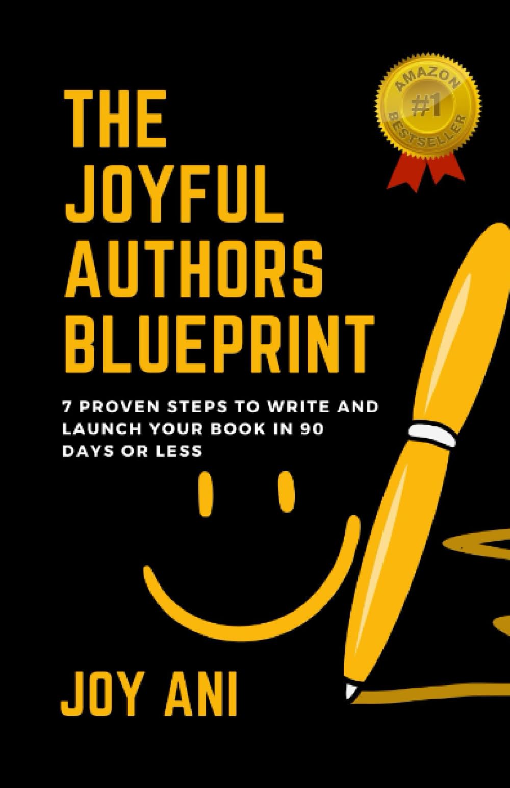 The Joyful Authors Blueprint: 7 proven steps to write and launch your book in 90 days or less