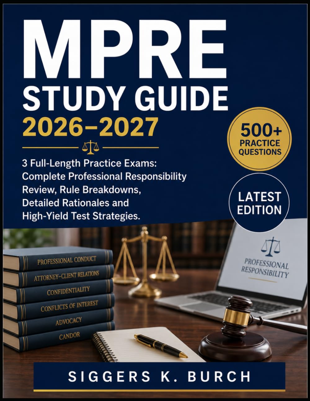 MPRE Study Guide 2026–2027: 3 Full-Length Practice Exams: Complete Professional Responsibility Review, Rule Breakdowns, Detailed Rationales, and High-Yield Test Strategies