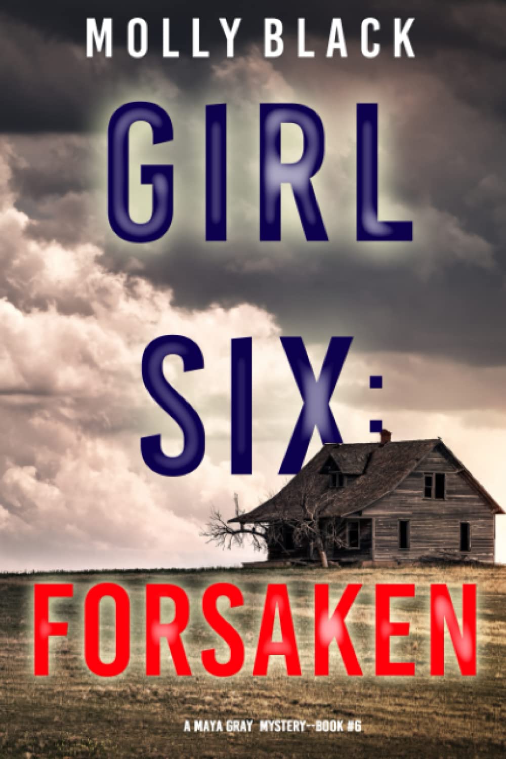 Girl Six: Forsaken (A Maya Gray FBI Suspense Thriller—Book 6)