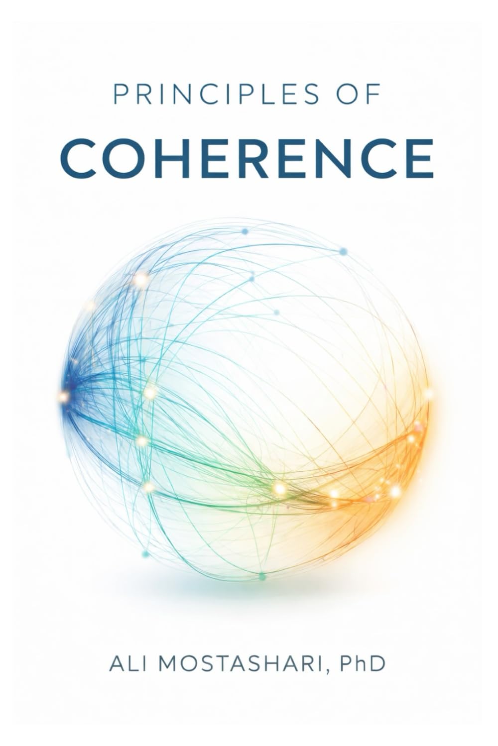Principles of Coherence: Seven Insights into the Nature of Informational-Relational Reality: 1 (The Coherence Book Series)