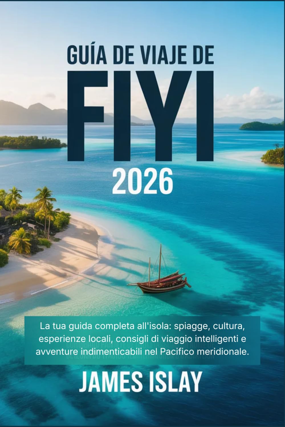 Guía de viaje de Fiyi 2026: Tu guía completa para descubrir playas, cultura, experiencias locales, consejos de viaje inteligentes y aventuras inolvidables en el Pacífico Sur.
