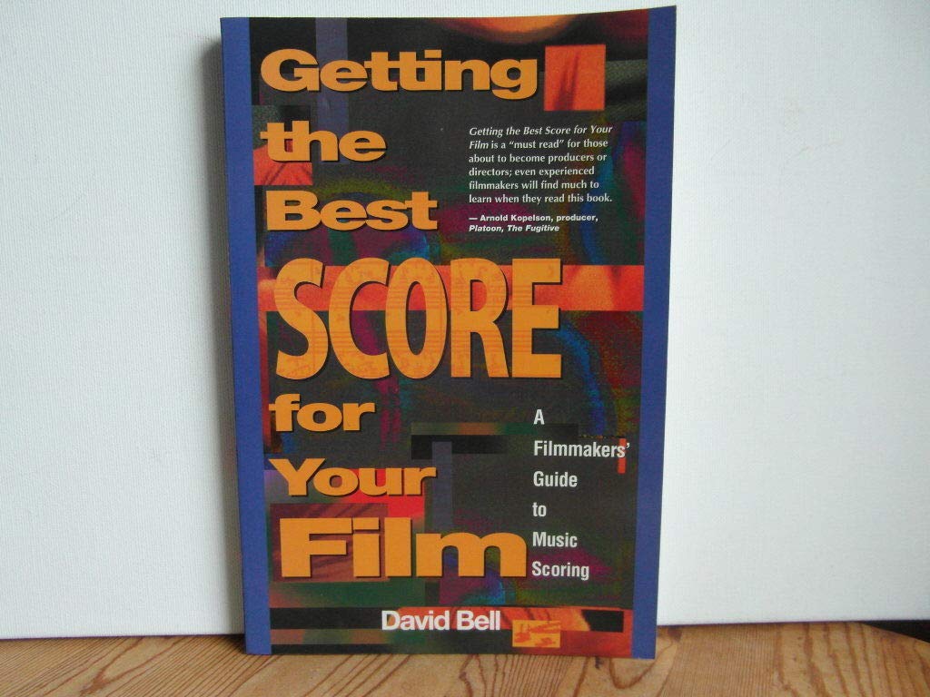 Getting the Best Score for Your Film: A Filmmakers' Guide to Music Scoring Paperback – January 1, 1994