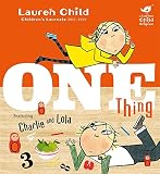 One Thing: A Lauren Child Original (Charlie and Lola, Band 5)