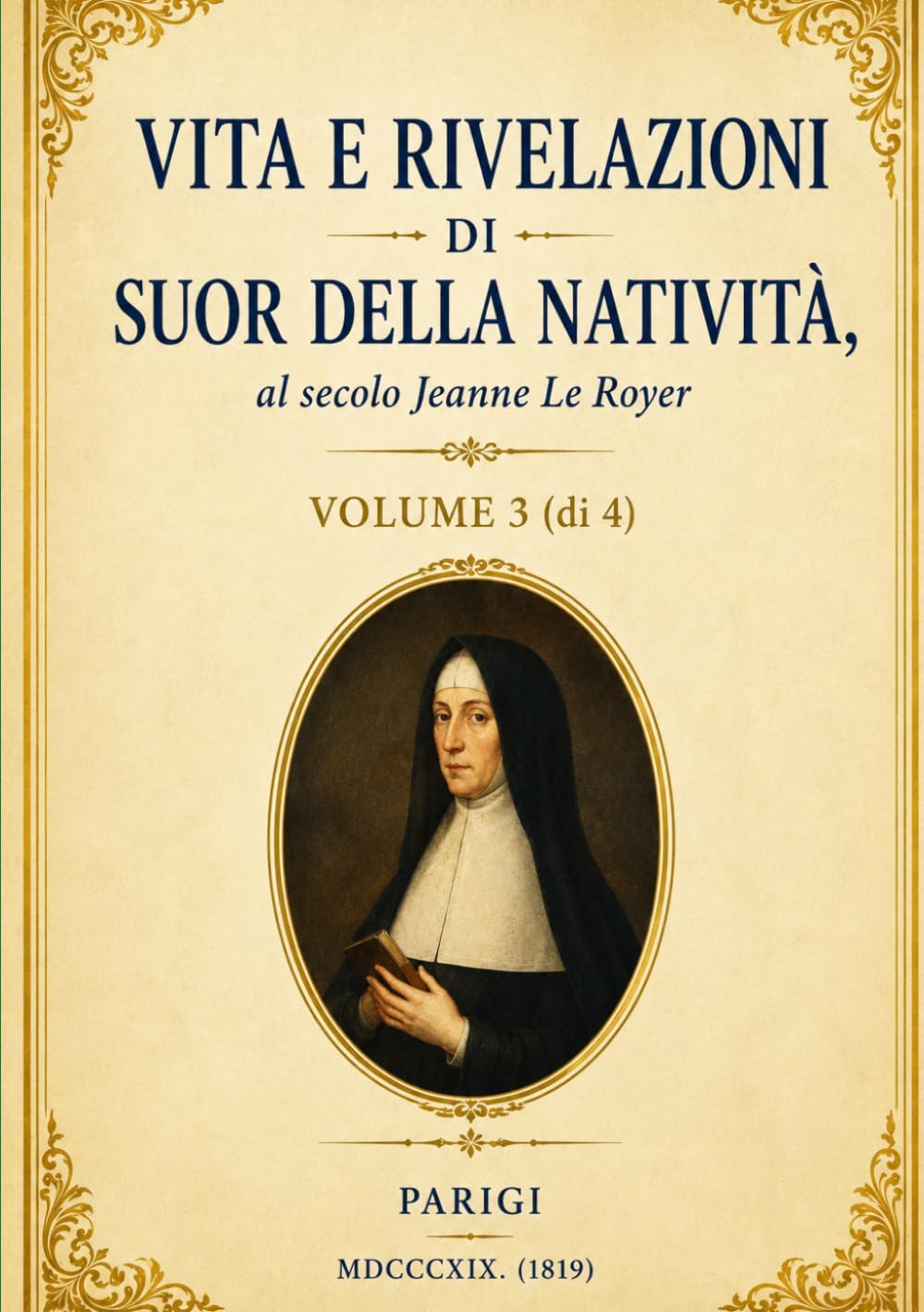 Vita e Rivelazioni di Suor della Natività – Volume 3: Profezie, combattimento spirituale e misteri della Chiesa