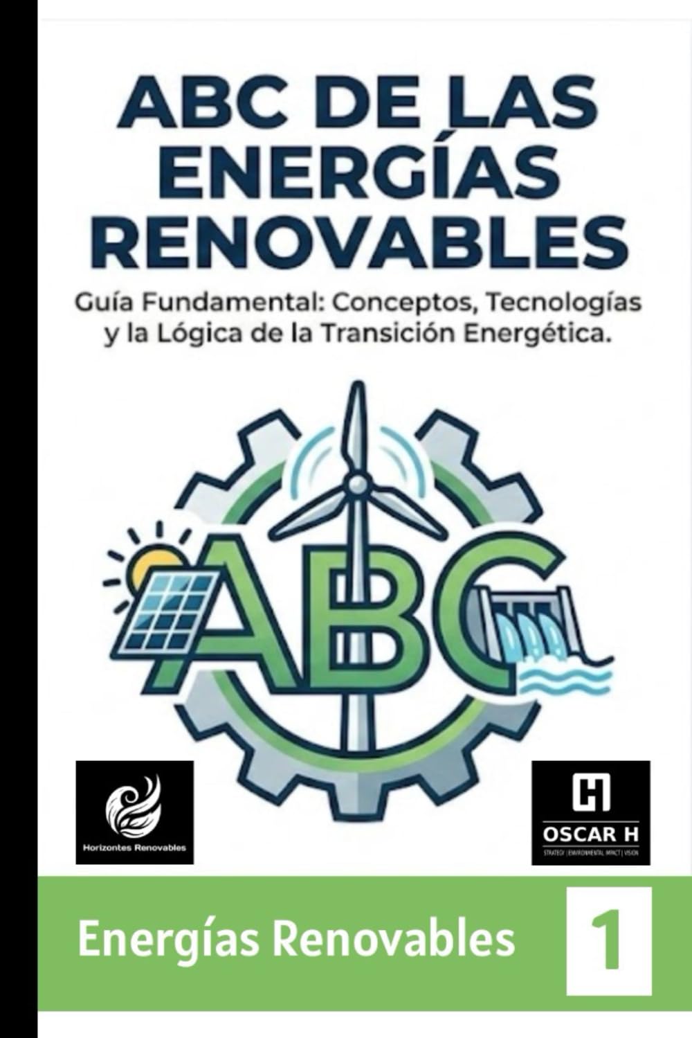 ABC de las Energías Renovables: Conceptos esenciales, terminología y el panorama global de la transición energética