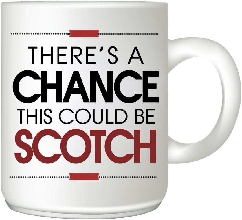 Mug Market There's a Chance this Could Be Scotch Coffee Mug-Funny Coffee Mug, Scotch Drinker Gift