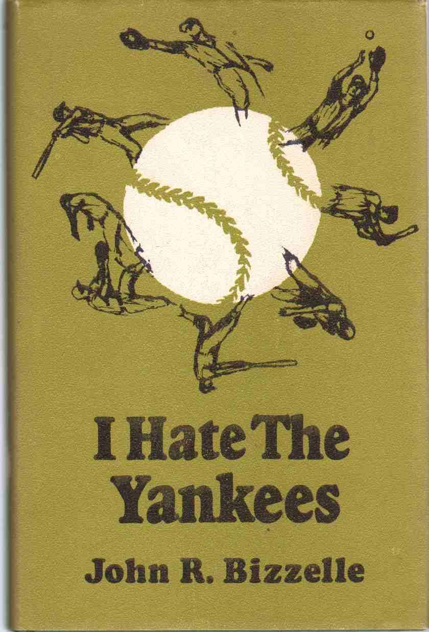 I HATE THE YANKEES Bizzelle, John R. Books