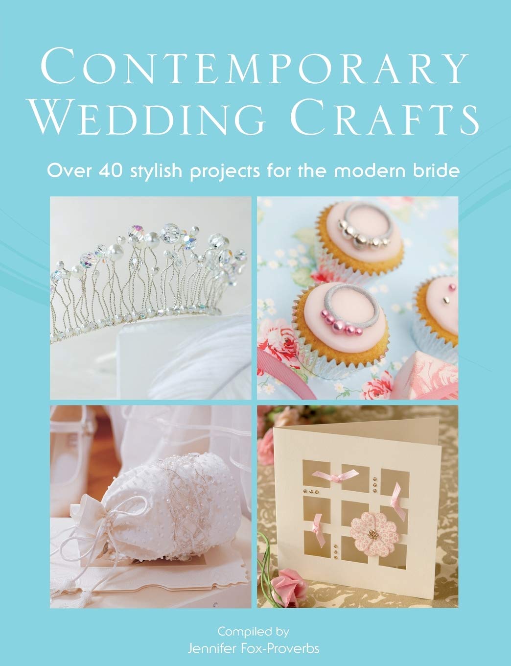 The Contemporary Wedding Crafts by Jennifer Fox-Proverbs - 9780715337608