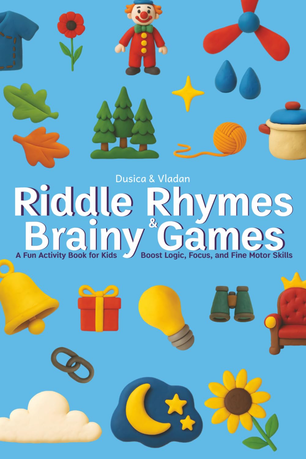 Riddle Rhymes & Brainy Games: A Fun Activity Book for Kids. Boost Logic, Focus, and Fine Motor Skills