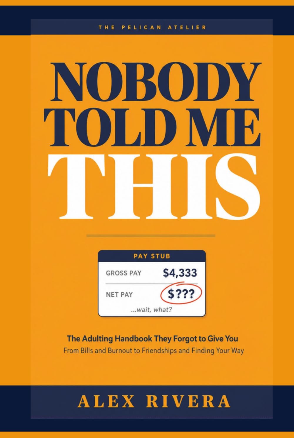 Nobody Told Me This: The Adulting Handbook They Forgot to Give You: Money, Work, Burnout, Relationships, and Life Skills for Your 20s and 30s (The Nobody Told Me This Series)