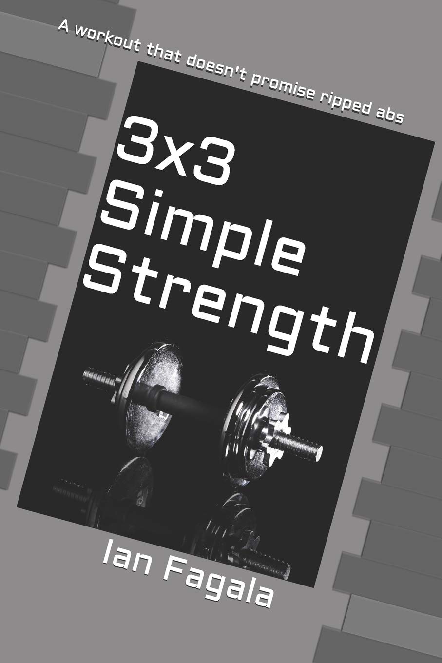 3x3 Simple Strength: A Workout That Doesn't Promise Ripped ABS