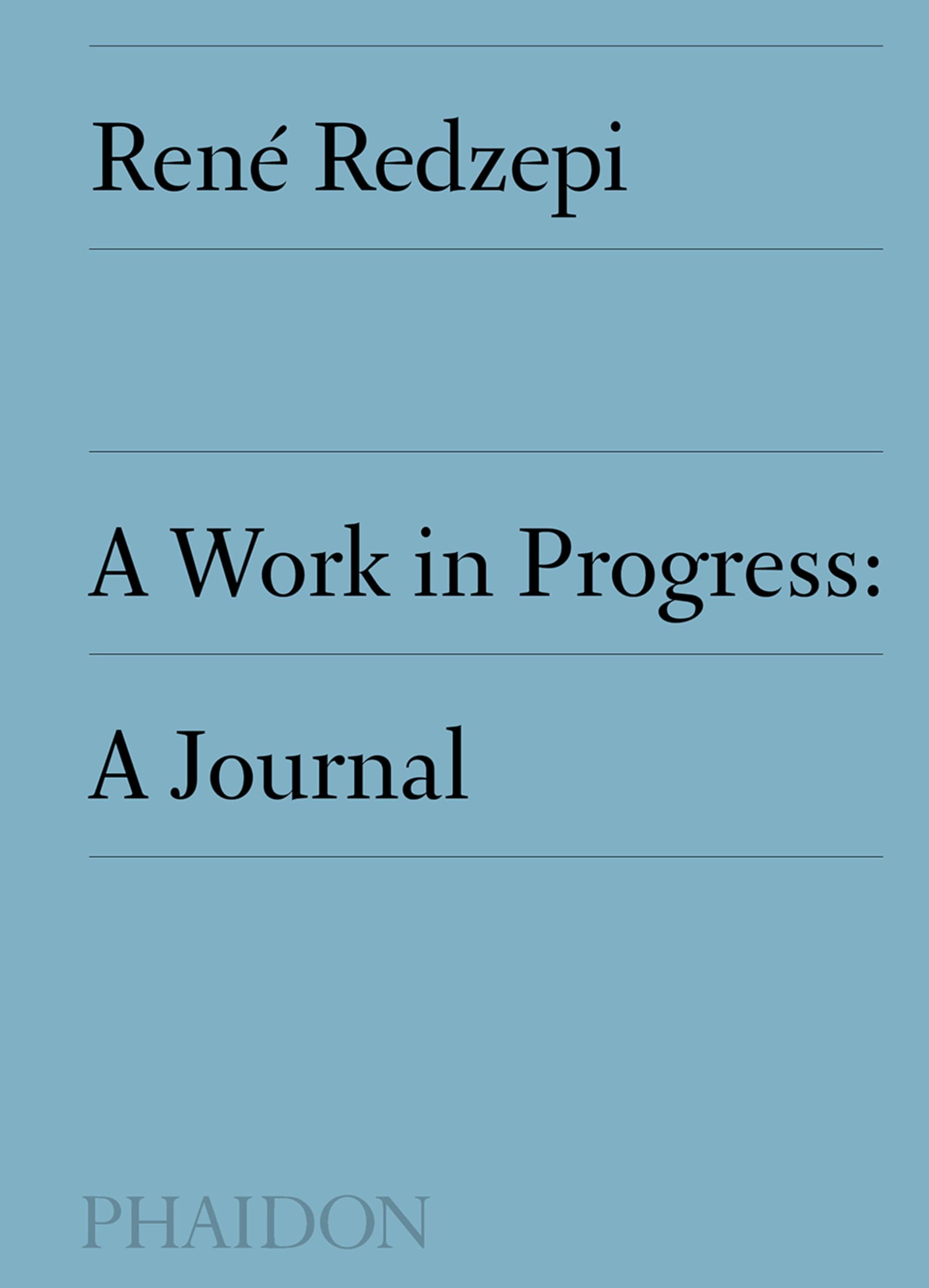 A Work in Progress: A Journal-Redzepi, René René Redzepi,