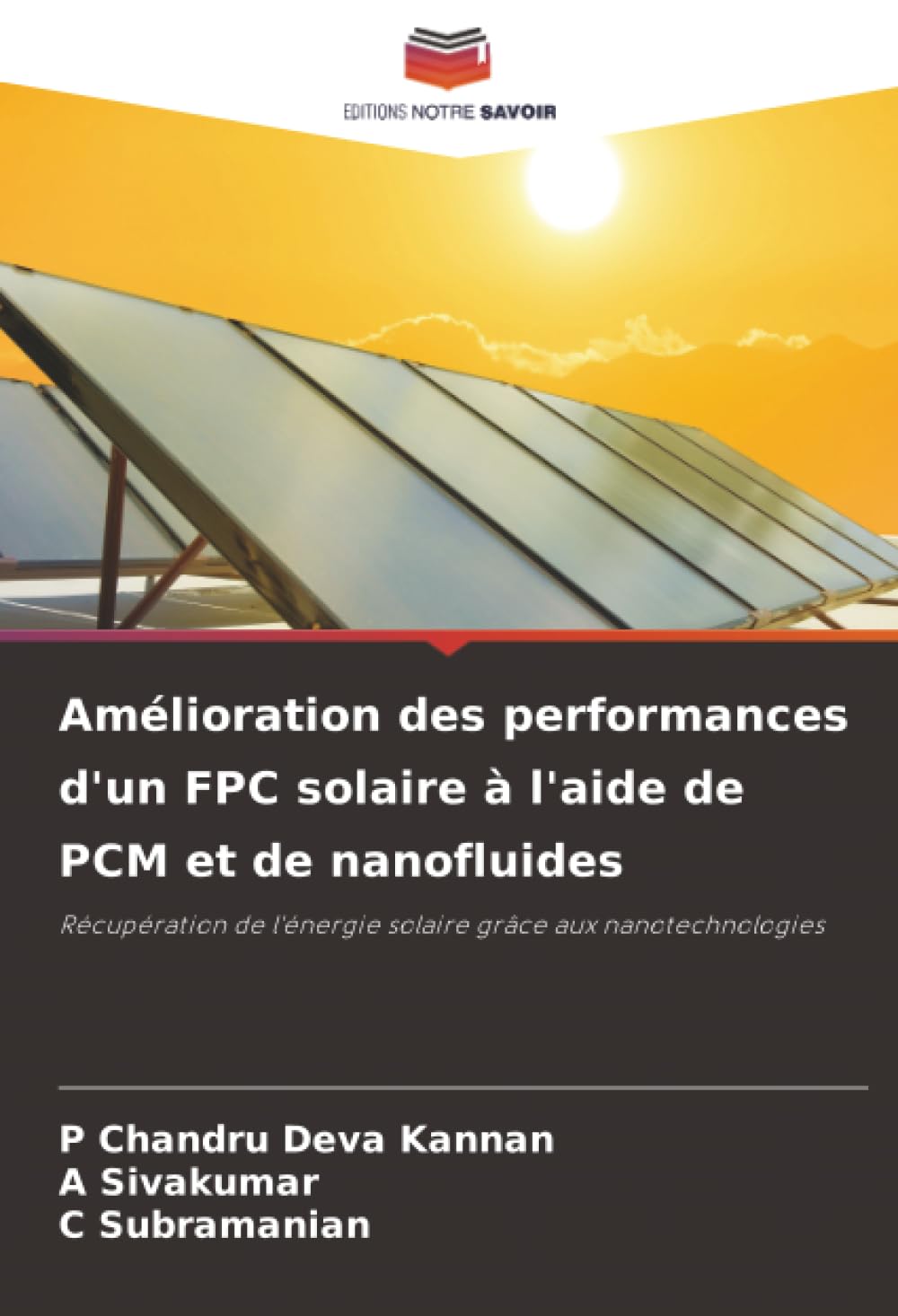 Amélioration des performances d'un FPC solaire à l'aide de PCM et de nanofluides: Récupération de l'énergie solaire grâce aux nanotechnologies