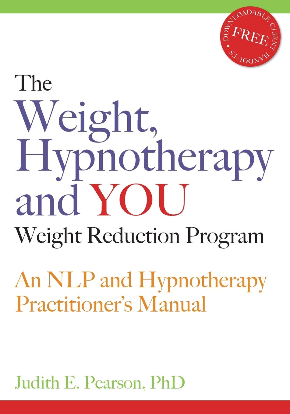 The Weight, Hypnotherapy and YOU Weight Reduction Program: An NLP and Hypnotherapy Practitioner's Manual