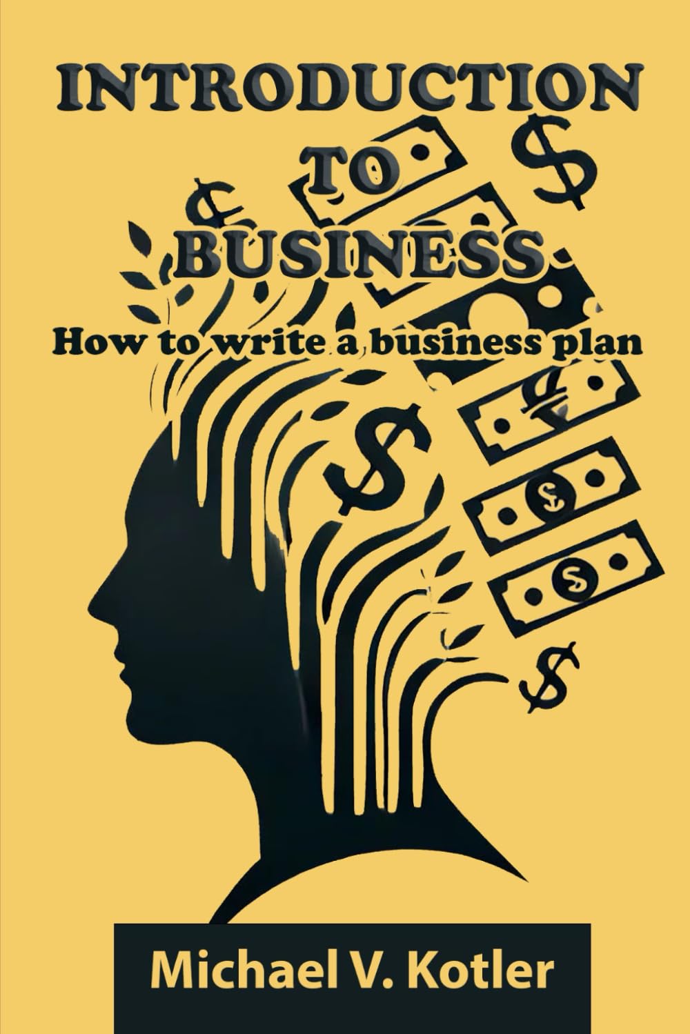 INTRODUCTION TO BUSINESS: How to write a business plan (START UP BUSINESS)
