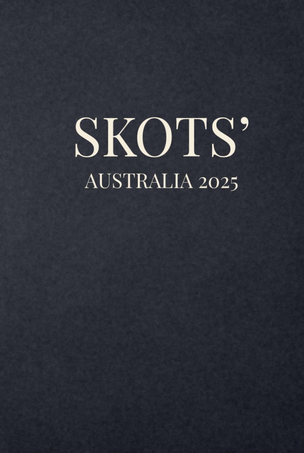SKOTS' Australia 2025 Investment Manual: Value Investors Manual (SKOTS' 2025)