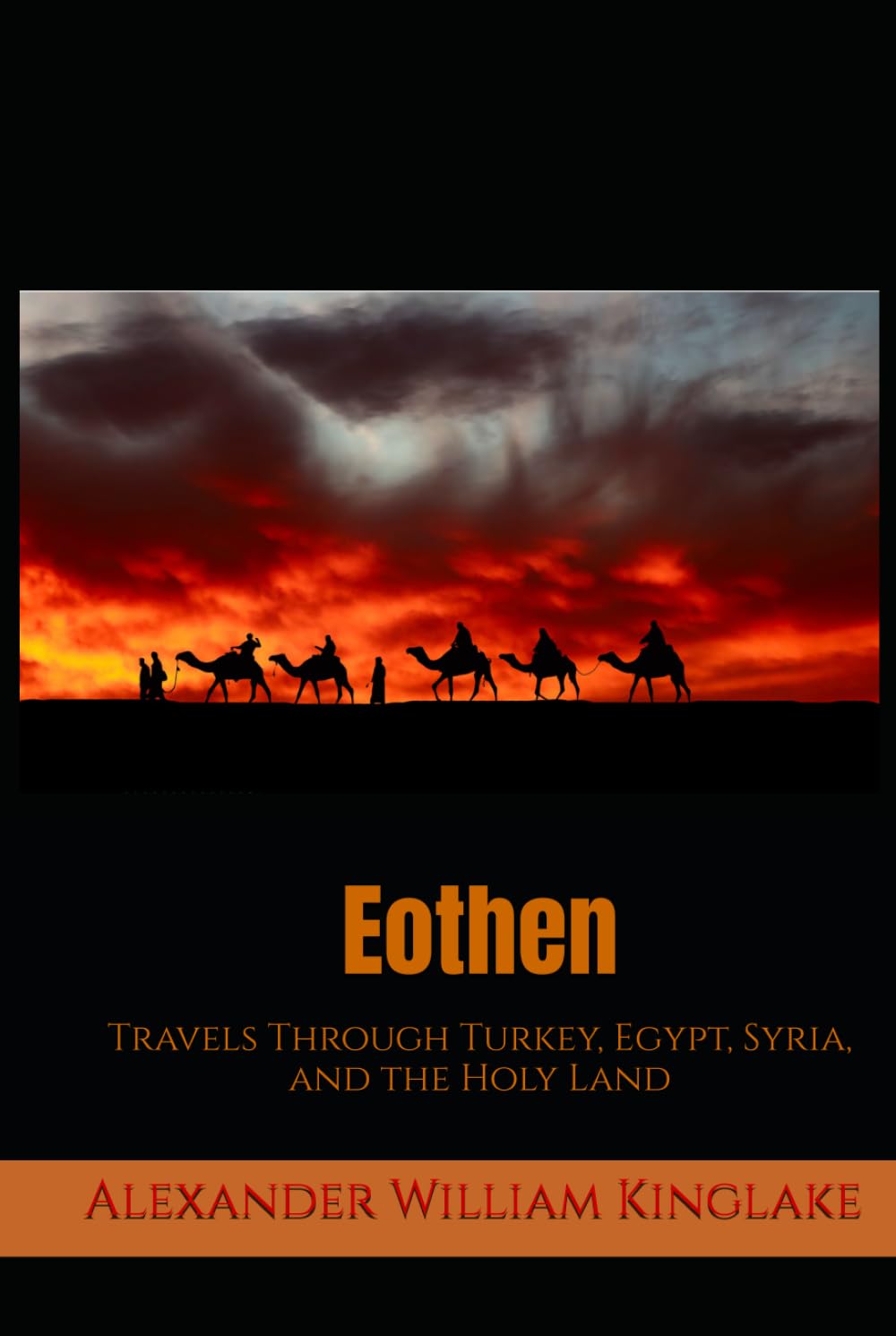 Eothen: Travels Through Turkey, Egypt, Syria, and the Holy Land